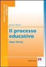 Jerome S. Bruner - Il processo educativo. Dopo Dewey