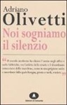 Adriano Olivetti - Noi sogniamo il silenzio