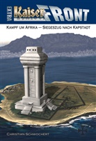 Christian Schwochert - KAISERFRONT Extra, Band 3: Kampf um Afrika - Siegeszug nach Kapstadt