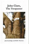 John Goodridge, R. K. R. Thornton - John Clare: The Trespasser