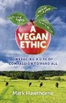 Mark Hawthorne, Hawthorne Mark - Vegan Ethic, A – Embracing a Life of Compassion Toward All