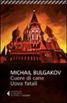 Michail Bulgakov, S. Prina - Cuore di cane-Uova fatali