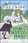 Italo Calvino, Irene Rinaldi, Irene Rinaldi - Fiabe di oggetti magici. Fiabe italiane