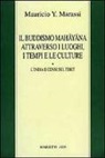 Y. Mauricio Marassi, Y. Marassi Mauricio - Il buddismo mahayana attraverso i luoghi, i tempi, le culture. L'India e cenni sul Tibet