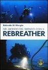 Rolando Di Giorgio - Nel mondo del silenzio con il rebreather