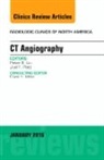Peter Liu, Peter S. Liu, Liu Peter S., Joel F. Platt, Joel F. (Professor of Radiology University of Michigan Medical Cente) Platt, Joel F. (Professor of Radiology&lt;br&gt;University of Michigan Medical Cente) Platt... - CT Angiography, An Issue of Radiologic Clinics of North America