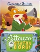 Geronimo Stilton, Giuseppe Facciotto, Danilo Loizedda, Luca Usai - Attacco alla statua d'oro!