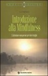 Ed Halliwell - Introduzione alla mindfulness. L'attenzione consapevole per vivere meglio