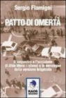 Sergio Flamigni - Patto di omertà. Il sequestro e l'uccisione di Aldo Moro: i silenzi e le menzogne della versione brigatista