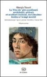 Giorgio Vasari, L. Bellosi, Luciano Bellosi, A. Rossi, Aldo Rossi - Le vite de' più eccellenti architetti, pittori, et scultori italiani, da Cimabue insino a' tempi nostri. Nell'edizione per i tipi di Lorenzo Torrentino, Firenze 1550