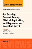 Lee L.Q. Pu, Lee L.Q. Pu, Lee Li-Qun Pu - Fat Grafting: Current Concept, Clinical Application, and Regenerative Potential, PART 2, An Issue of Clinics in Plastic Surgery