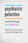 Paul R McHugh, Paul R. McHugh, Phillip R. Slavney, Phillip R Slavney, Phillip R. Slavney, Phillip R. (Eugene Meyer III Professor Em Slavney... - Psychiatric Polarities