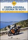 Fabrizio Bruno - Costa Azzurra e Liguria in moto. Colli, borghi e spiagge da La Spezia a Saint-Tropez