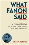 Lewis R. Gordon, Gordon Lewis R. - What Fanon Said