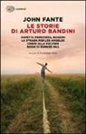 John Fante, E. Trevi - Le storie di Arturo Bandini: Aspetta primavera, Bandini-La strada per Los Angeles-Chiedi alla polvere-Sogni di Bunker Hill