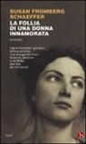 Susan Fromberg Schaeffer - La follia di una donna innamorata