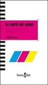 Giuliana Lomazzi - La storia dei colori. Significato e uso dei colori dall'antichità a oggi