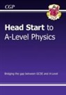 CGP Books, CGP Books - Head Start to A-Level Physics (with Online Edition)
