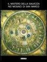 Milena D'Agostino, Nicola Panciera - Il mistero della salvezza nei mosaici di San Marco. Catalogo della mostra (2005)