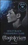 Holly Black, Cassandra Clare - Clare, C: L'anno di ferro. Magisterium