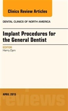 Harry Dym, Harry (Department of Dentistry/Oral and Maxillofacial Surgery The Brooklyn Hospital Center) Dym, Harry (Department of Dentistry/Oral and Maxillofacial Surgery&lt;br&gt;The Brooklyn Hospital Center) Dym, Dym Harry - Implant Procedures for the General Dentist, An Issue of Dental Clinics of North America