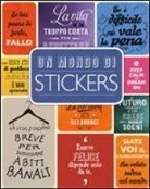 Un mondo di stickers. Con adesivi