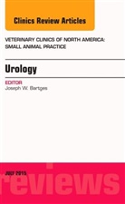 Joe Bartges, Joe (University of Tennessee) Bartges, Joseph W. Bartges, Joseph W. (University of Tennessee) Bartges, Bartges Joseph W. - Urology, An Issue of Veterinary Clinics of North America: Small Animal Practice