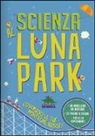 Chris Oxlade - Scienza al luna park