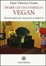 Lucia V. Nonna, Lucia Valentina Nonna - Diario di una famiglia vegan. Manuale pratico per un percorso consapevole
