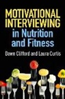 Dawn Clifford, Dawn (California State University Clifford, Laura Curtis, Laura (Glenn Medical Center Curtis, Laura A. Curtis - Motivational Interviewing in Nutrition and Fitness