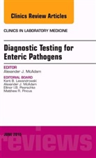 Alexander J. McAdam, Alexander J. (Boston Children's Hospital Harvard University) McAdam, Alexander J. (Boston Children's Hospital&lt;br&gt;Harvard University) McAdam, McAdam Alexander J. - Diagnostic Testing for Enteric Pathogens, An Issue of Clinics in Laboratory Medicine