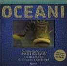 Dan Kainen, Carol Kaufmann - Oceani. Un libro illustrato in Photicular®