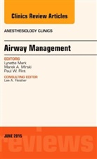 Lynette Mark, Lynette (Associate Professor Department of Anesthesiology &amp; Critical Care Medicine Mark, Lynette (Associate Professor&lt;br&gt;Department of Anesthesiology &amp; Critical Care Medicine Mark, Mark Lynette - Airway Management, An Issue of Anesthesiology Clinics