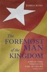 James Ross - `The Foremost Man of the Kingdom'