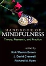 Joanna Arch, David S. Black, Kirk Warren Brown, Kirk Warren (Virginia Commonwealth University Brown, J. David Creswell, J. David (Carnegie Mellon University Creswell... - Handbook of Mindfulness, First Edition