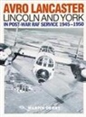 Martin Derry - Avro Lancaster Lincoln and York: In Post-War RAF Service 1945-1950