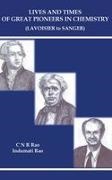 C N R Rao,  C N R Rao & Indumati Rao, C N R Rao, C. N. R. Rao, Indumati Rao,  Rao Indumati - Lives And Times Of Great Pioneers In Chemistry (Lavoisier To Sanger)