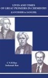 C N R Rao, C N R Rao & Indumati Rao, C N R Rao, C. N. R. Rao, Indumati Rao, Rao Indumati - Lives And Times Of Great Pioneers In Chemistry (Lavoisier To Sanger)