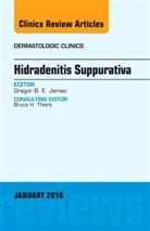 Gregor B E Jemec, Gregor B E Jemec, Gregor B. E. Jemec - Hidradenitis Suppurativa, An Issue of Dermatologic Clinics