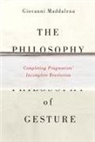Giovanni Maddalena - The Philosophy of Gesture: Completing Pragmatists' Incomplete Revolution