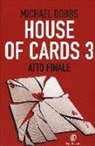 Michael Dobbs - Atto finale. House of cards