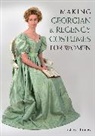 Lindsey Holmes, Holmes Lindsey - Making Georgian and Regency Costumes for Women