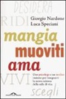 Giorgio Nardone, Luca Speciani - Mangia, muoviti, ama