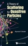 Ray F Streater, Raymond F Streater, Ray F Streater, Ray F. Streater, Raymond F Streater, Raymond F. Streater - Theory Of Scattering For Quasifree Particles, A