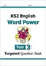 CGP Books, CGP Books, CGP Books, CGP Books - KS2 English Year 3 Word Power Targeted Question Book