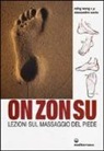 Alessandro Conte, C. Y. Ming Wong - On Zon Su. Lezioni sul massaggio del piede