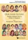Kanwaljit Soin &amp; Margaret Thomas, Kanwaljit Soin, Soin Kanwaljit, Margaret Thomas - Our Lives To Live: Putting A Woman's Face To Change In Singapore