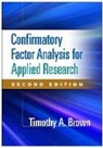 Timothy A. Brown, Timothy A. (Boston University Brown, Timothy A. (Department of Psychology Brown - Confirmatory Factor Analysis for Applied Research, Second Edition