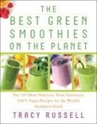 Kathy Patalsky, Tracy Russell, Russell Tracy - The Best Green Smoothies on the Planet