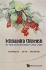 Jun Yin &amp; Chuixin Qin Kam-Ming Ko, Kam Ming Ko, Ko Kam Ming, Chuixin Qin, Qin Chuixin, Jun Yin... - Schisandra Chinensis: An Herb Of North Eastern China Origin